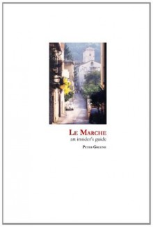 Le Marche - an insider's guide - Peter Greene