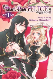 Black Rose Alice, Vol. 1 - Setona Mizushiro