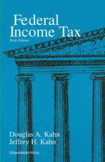 Federal Income Tax, 6th - Douglas A. Kahn, Jeffrey H. Kahn