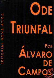 Ode Triunfal - Fernando Pessoa, Álvaro de Campos