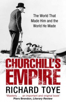 Churchill's Empire - Richard Toye