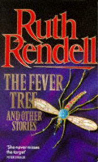 THE FEVER TREE AND OTHER STORIES - RUTH RENDELL