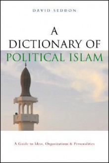 A Dictionary of Political Islam: CANCELLED - David Seddon