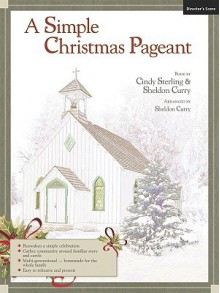 A Simple Christmas Pageant: Director's Score - Cindy Sterling, Sheldon Curry