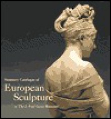 Summary Catalogue of European Sculpture in the J. Paul Getty Museum - Peter Fusco