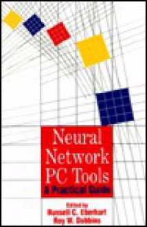 Neural Network PC Tools: A Practical Guide - Russell C. Eberhart