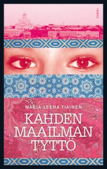 Kahden maailman tyttö - Marja-Leena Tiainen