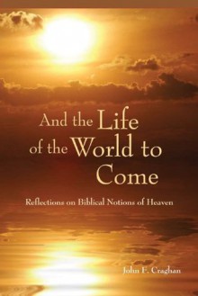 And the Life of the World to Come - John Craghan