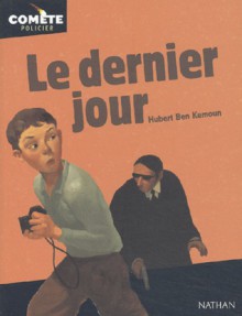 Le Dernier Jour - Hubert Ben Kemoun, François Roca