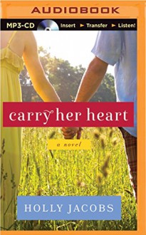 Carry Her Heart - Holly Jacobs, Christina Traister