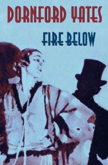 Fire Below (Richard Chandos) - Dornford Yates