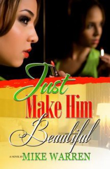 Just Make Him Beautiful - Mike Warren