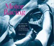 Motor Racing: The Early Years/Die Anfange Des Motorsports/Les Debuts de La Course Automobile - Brian Laban