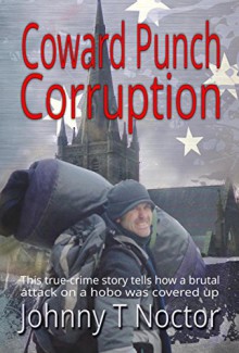 Coward Punch Corruption (The Hobo Chronicles Book 3) - Johnny T. Noctor