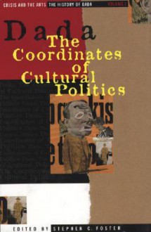 Dada: The Coordinates of Cultural Politics (Crisis and the Arts) - Diane Yancey