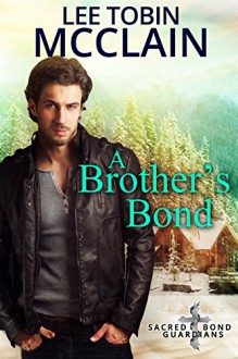 A Brother's Bond (Christian Romantic Suspense): Sacred Bond Guardians Book One - Lee Tobin McClain