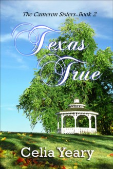 Cameron Sisters Book Two Texas True - Celia Yeary