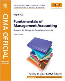 CIMA Official Learning System Fundamentals of Management Accounting, Third Edition (CIMA Certificate Level 2009) - Janet Walker