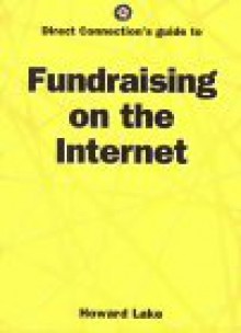 Direct Connection's Guide to Fundraising on the Internet - Howard Lake