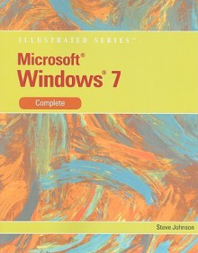 Microsoft Windows 7: Illustrated Complete - Steve Johnson