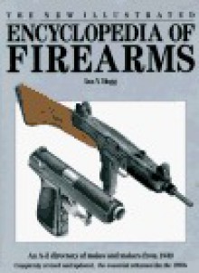 New Illustrated Encyclopedia of Firearms - Ian V. Hogg