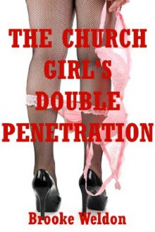 The Church Girl's Double Penetration: A Rough MFM Threesome Erotica Story - Brooke Weldon