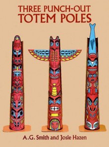 Three Punch-Out Totem Poles - A.G. Smith, Josie Hazen