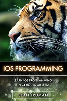 iOS: Quick and Easy Guide to App Development with iOS Programming in 24 Hours or Less! (iOS, Swift, iOS app development, iOS Development, iOS Swift, iOS Programming for Beginners) - AZ Elite Publishing