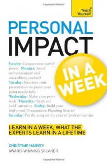 Personal Impact in a Week. Christine Harvey - Christine Harvey