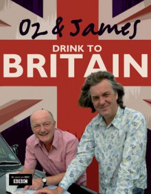 Oz & James Drink to Britain - Oz Clarke, James May