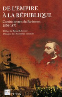 De l'Empire à la République, comités secrets du Parlement 1870-1871 - Collectif