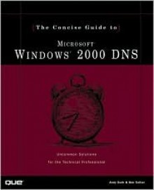 Concise Guide to Windows 2000 DNS (Concise Guide) - Andy Ruth