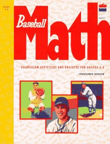 Baseball Math: Grandslam Activities And Projects For Grades 4 8 - Christopher Jennison