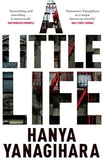 A Little Life - Hanya Yanagihara