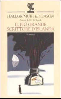 Il più grande scrittore d'Islanda - Hallgrímur Helgason, Silvia Cosimini