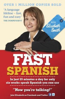 Fast Spanish with Elisabeth Smith Ebook (Fast Language with Elisabeth Smith) - Elisabeth Smith