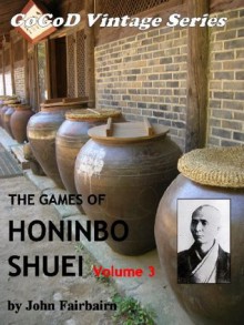 The Games of Honinbo Shuei, Volume 3 - John Fairbairn