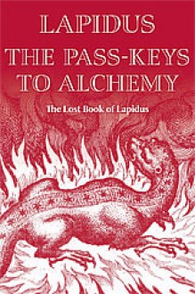 The Pass-Keys to Alchemy: The Lost Book of Lapidus - Lapidus