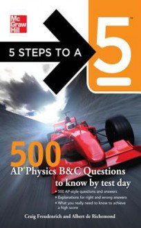 5 Steps to a 5 500 AP Physics Questions to Know by Test Day - Craig Freudenrich, Albert de Richemond