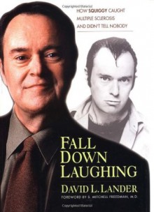 Fall Down Laughing: How Squiggy Caught Multiple Sclerosis and Didn't Tell Nobody - David L. Lander, Lee Montgomery