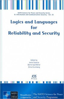 Logics and Languages for Reliability and Security - Vol. 25 NATO Science for Peace and Security Series - D: Information and Communication Security - Javier Esparza, Bernd Spanfelner, Orna Grumberg