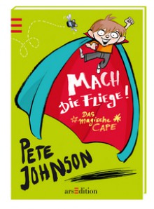 Mach die Fliege! (Das magische Cape, #1) - Pete Johnson, Antje Kuhlmeier