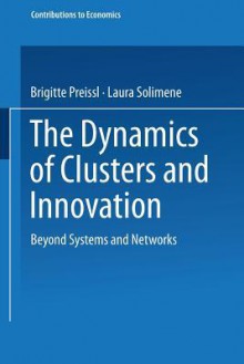 The Dynamics of Clusters and Innovation: Beyond Systems and Networks - Brigitte Preissl, Laura Solimene