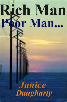 Rich Man-Poor Man... - Janice Daugharty