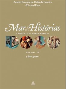 Mar de Histórias: Antologia do Conto Mundial, Volume 10 - Após-Guerra - Aurélio Buarque de Holanda Ferreira, Paulo Rónai