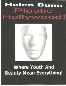 Plastic Hollywood - Helen Dunn