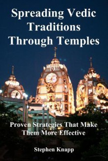 Spreading Vedic Traditions Through Temples: Proven Strategies That Make Them More Effective - Stephen Knapp