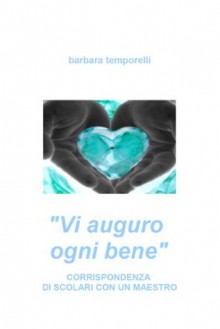 Vi auguro ogni bene - Barbara Temporelli