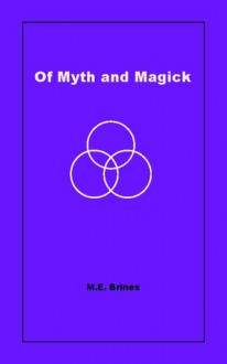 Of Myth and Magick - M.E. Brines