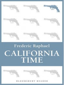 California Time - Frederic Raphael